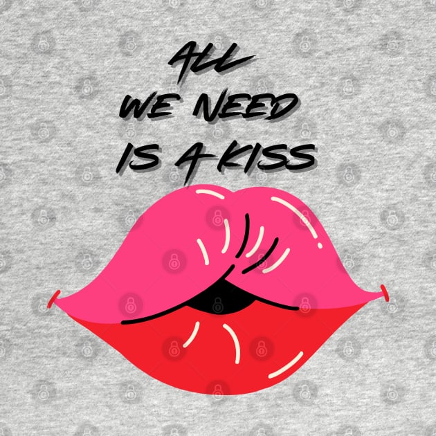 All we need is a kiss by adrianasalinar